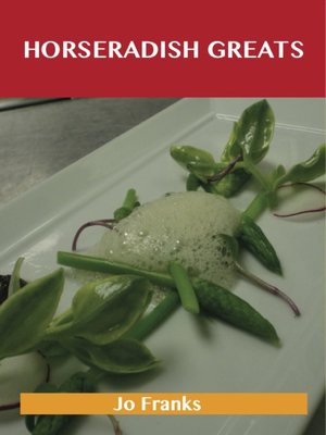 cover image of Horseradish Greats: Delicious Horseradish Recipes, The Top 100 Horseradish Recipes